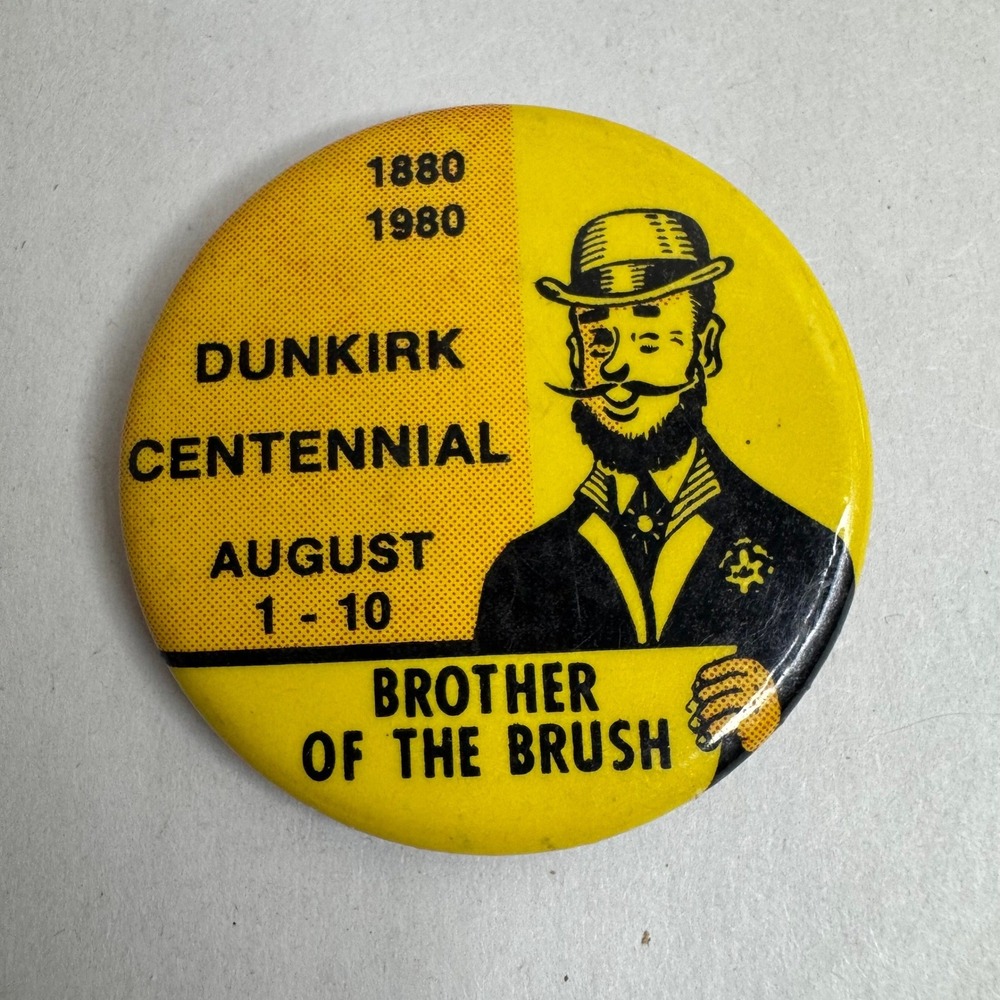 Vintage Dunkirk Centennial 1880-1980 Brother‎ of the Brush Pinback Button Yellow